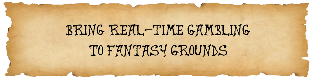 Bring Real-Time Gambling to Fantasy Grounds