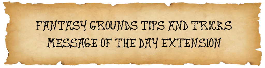 Fantasy Grounds Tips and Tricks - Message of the Day Extension