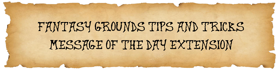 Fantasy Grounds Tips and Tricks - Message of the Day Extension