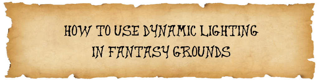 How to Use Dynamic Lighting in Fantasy Grounds